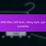 BMX Bike: skill level, riding style, age suitability