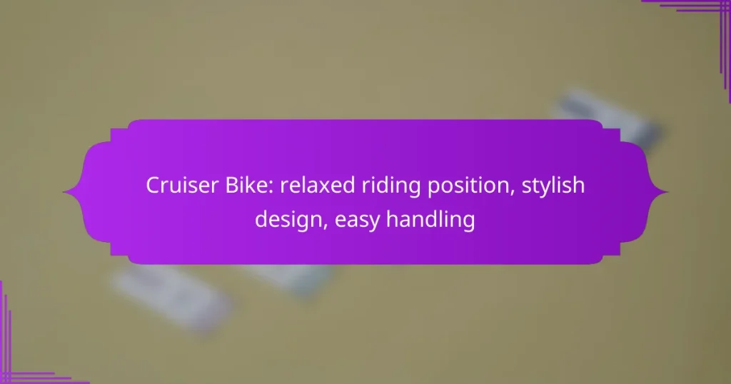 Cruiser Bike: relaxed riding position, stylish design, easy handling