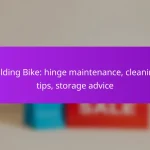 Folding Bike: hinge maintenance, cleaning tips, storage advice