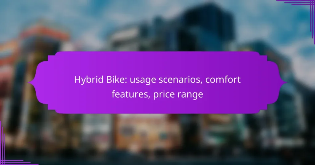 Hybrid Bike: usage scenarios, comfort features, price range