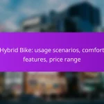 Hybrid Bike: usage scenarios, comfort features, price range