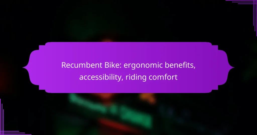 Recumbent Bike: ergonomic benefits, accessibility, riding comfort