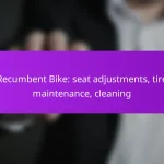 Recumbent Bike: seat adjustments, tire maintenance, cleaning