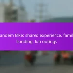 Tandem Bike: shared experience, family bonding, fun outings