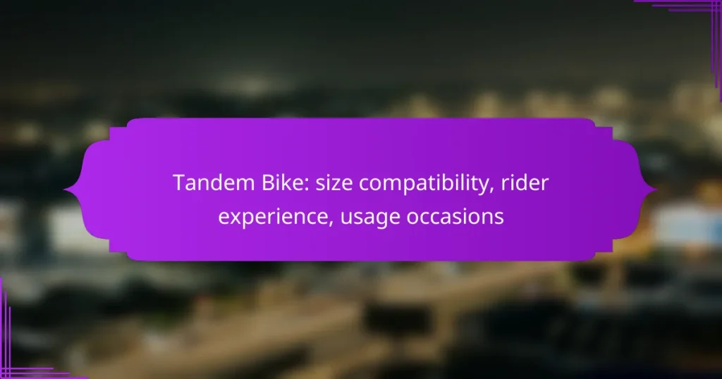 Tandem Bike: size compatibility, rider experience, usage occasions