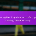Touring Bike: long-distance comfort, gear capacity, adventure-ready