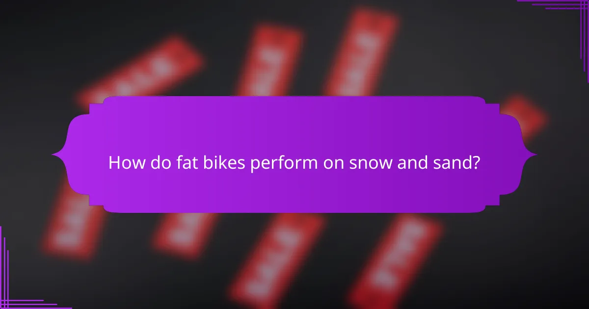 How do fat bikes perform on snow and sand?