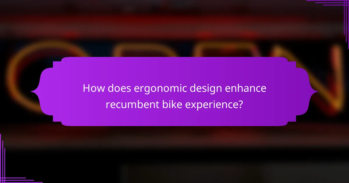 How does ergonomic design enhance recumbent bike experience?