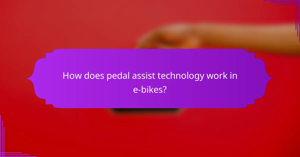 How does pedal assist technology work in e-bikes?