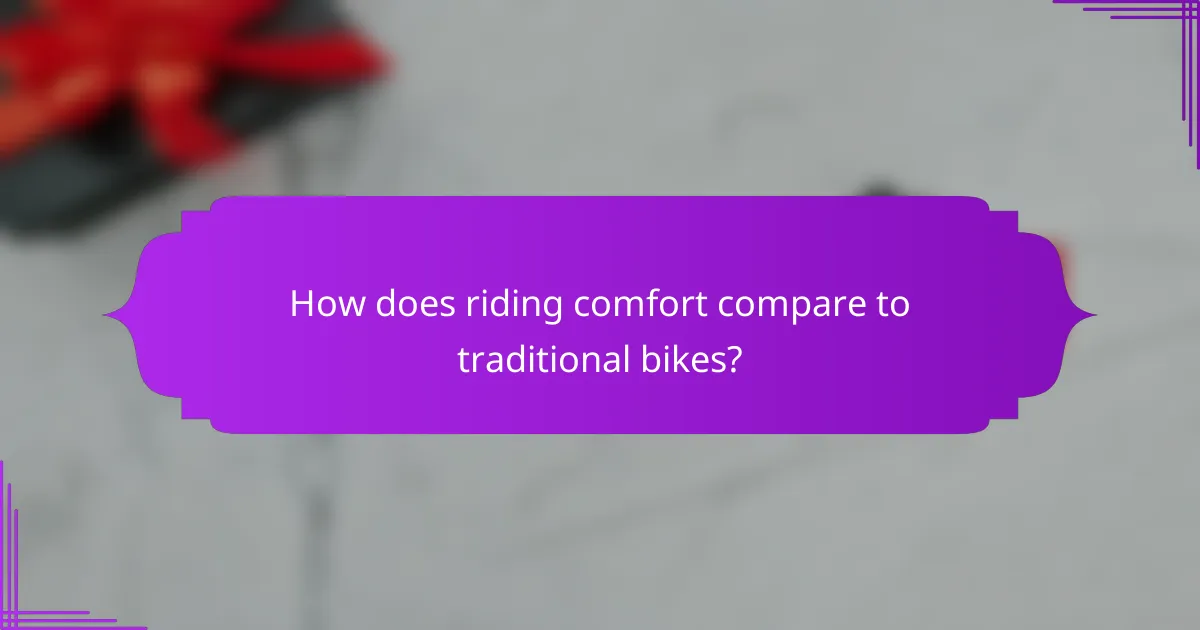 How does riding comfort compare to traditional bikes?