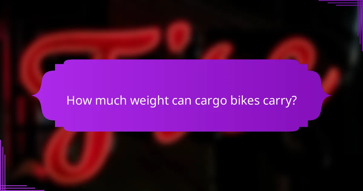 How much weight can cargo bikes carry?