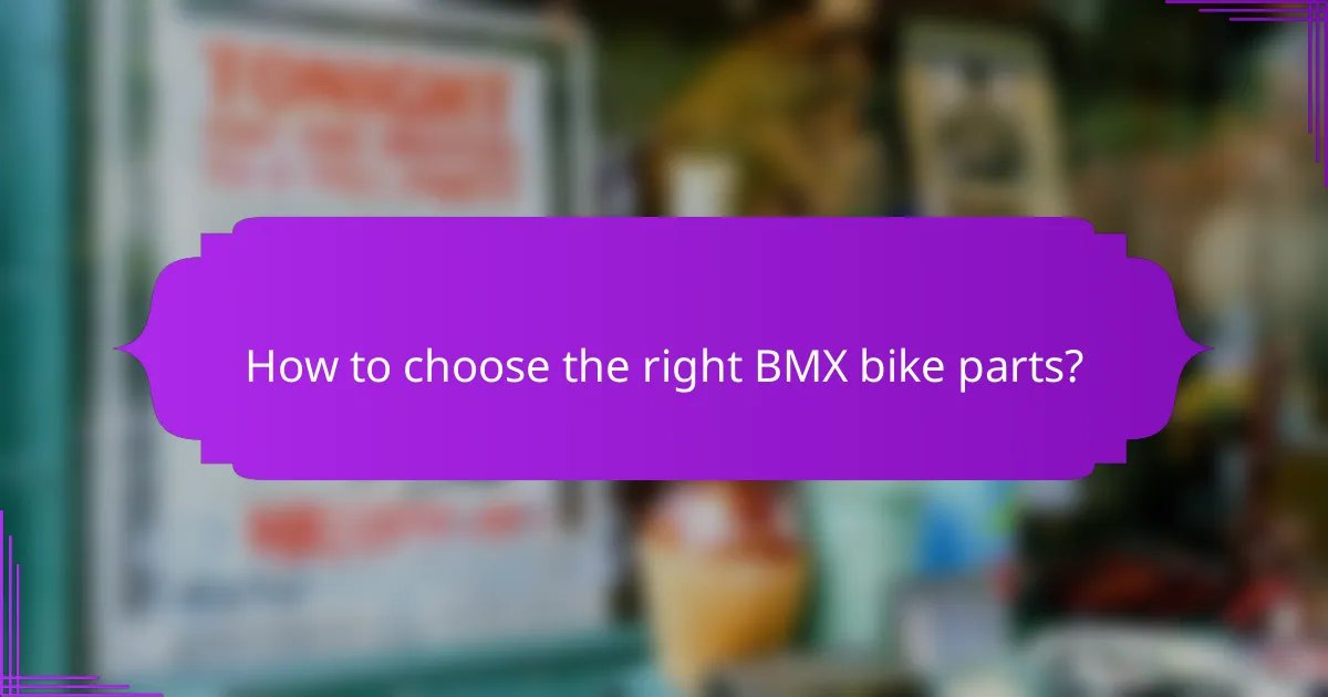 How to choose the right BMX bike parts?