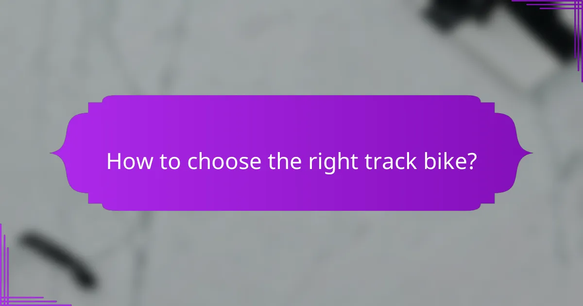 How to choose the right track bike?