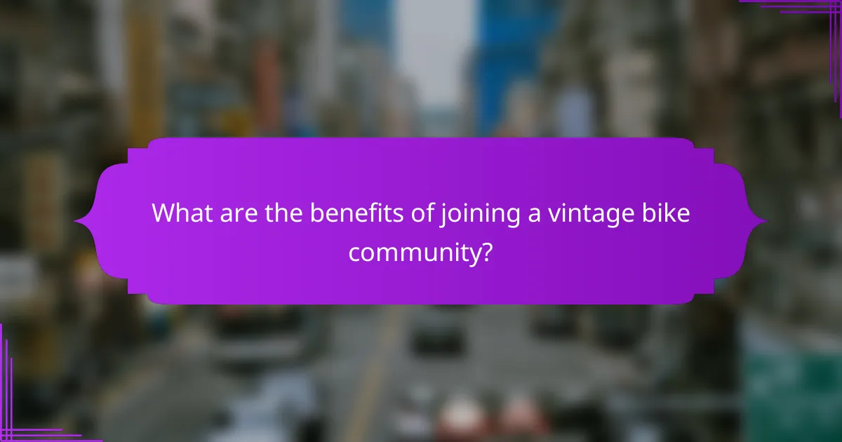 What are the benefits of joining a vintage bike community?