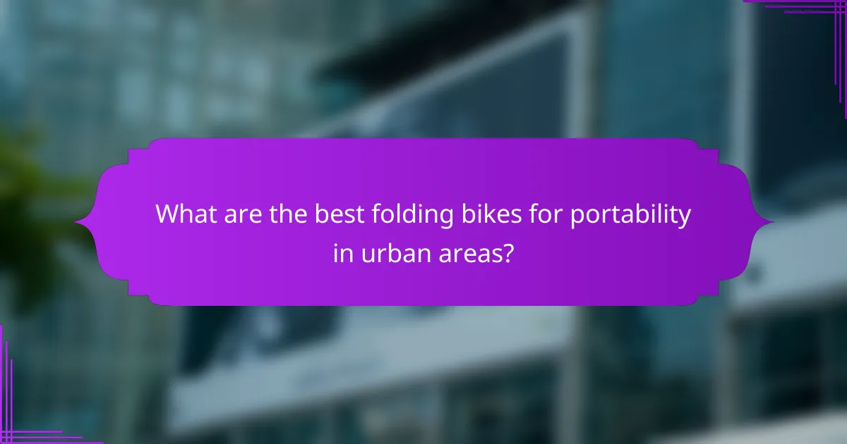 What are the best folding bikes for portability in urban areas?