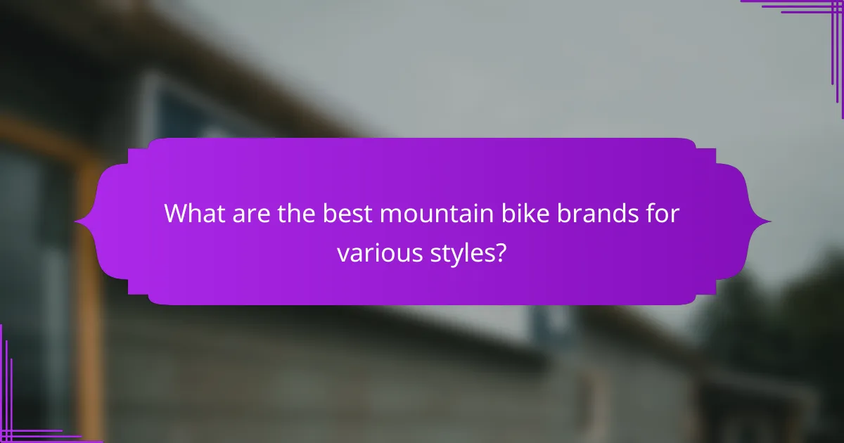 What are the best mountain bike brands for various styles?