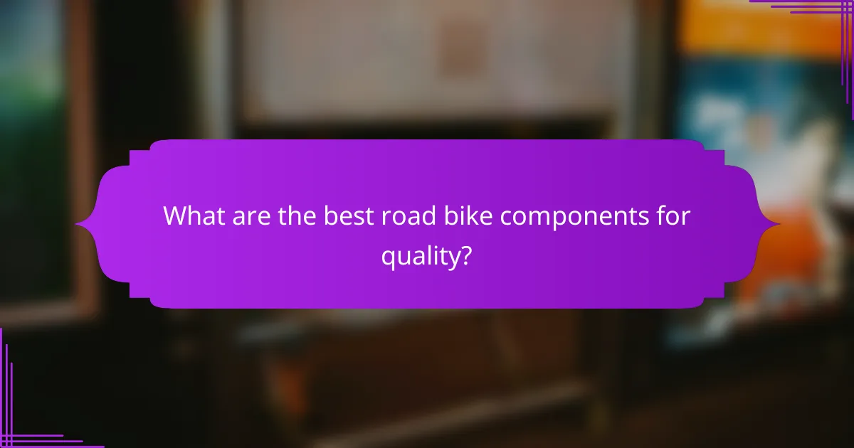 What are the best road bike components for quality?