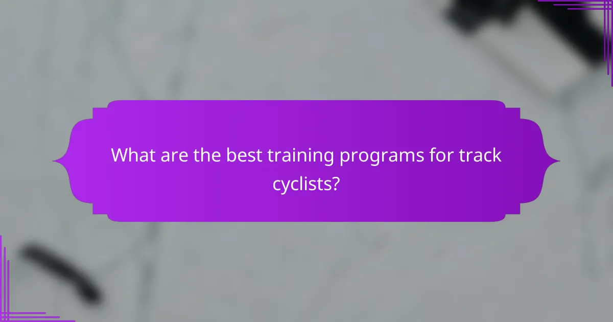 What are the best training programs for track cyclists?