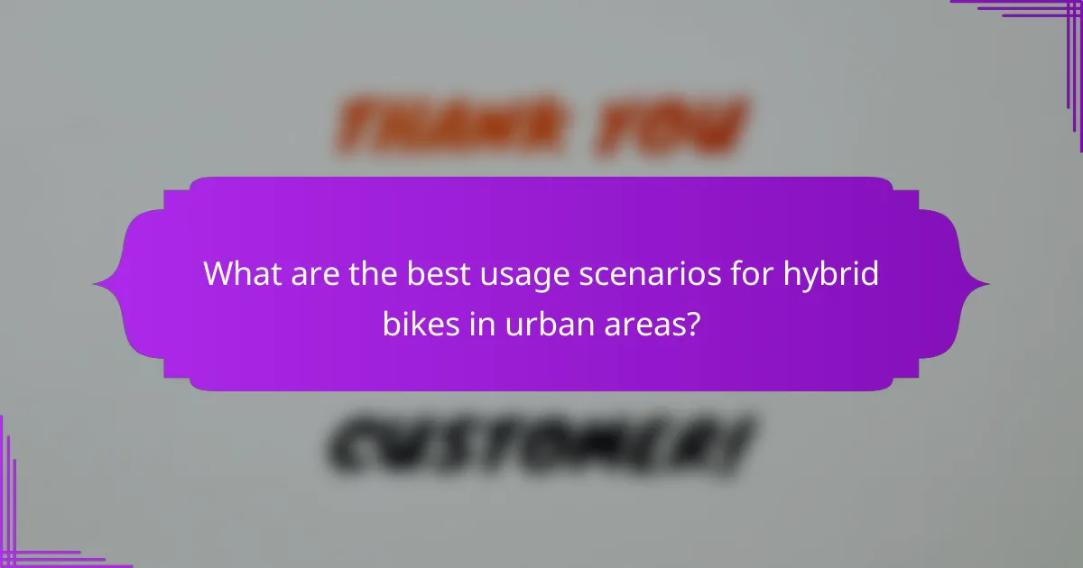 What are the best usage scenarios for hybrid bikes in urban areas?