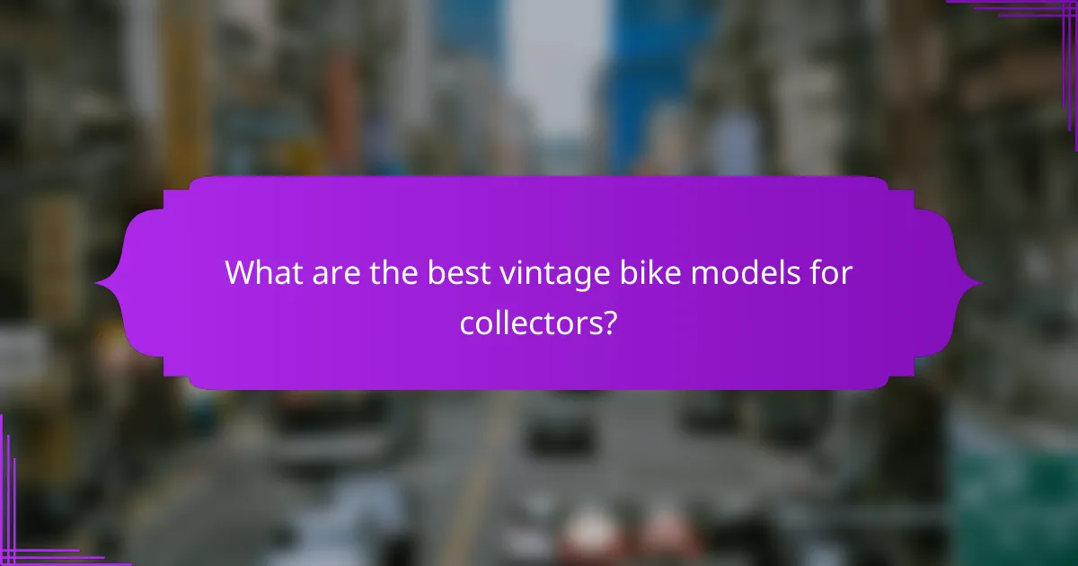 What are the best vintage bike models for collectors?