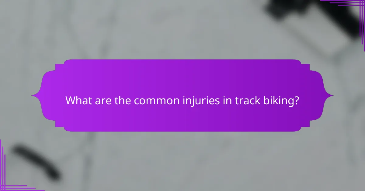 What are the common injuries in track biking?