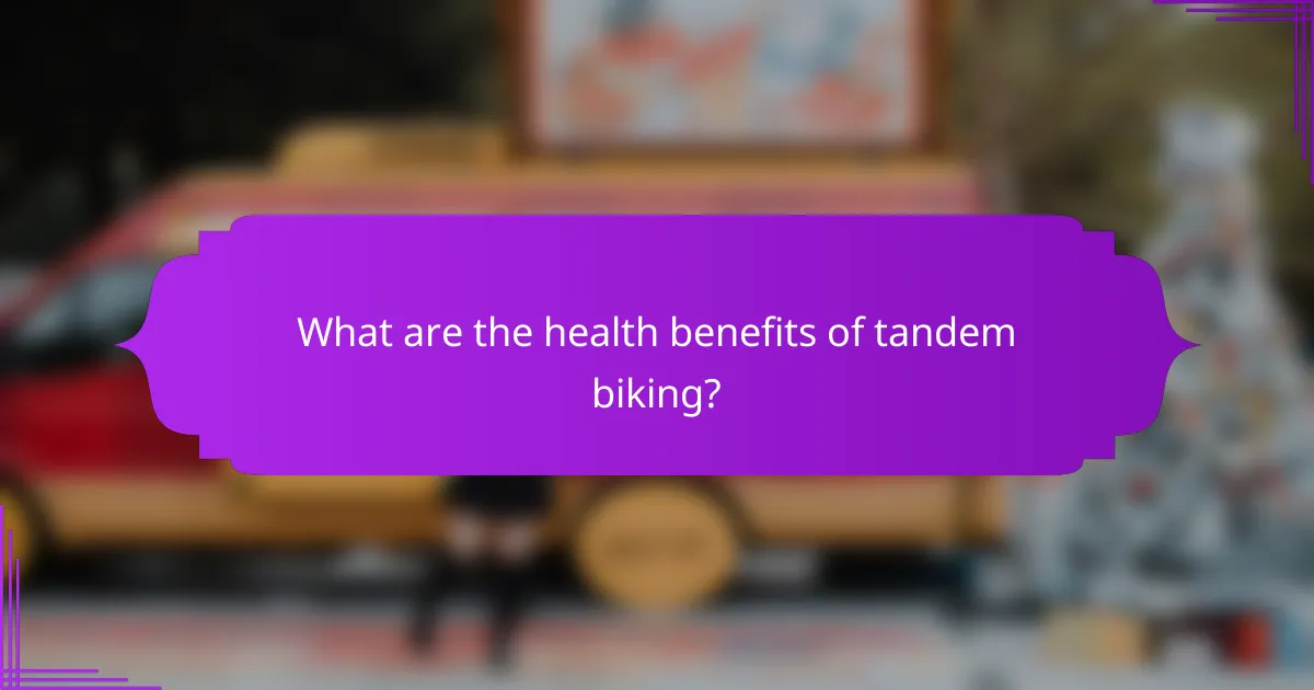 What are the health benefits of tandem biking?