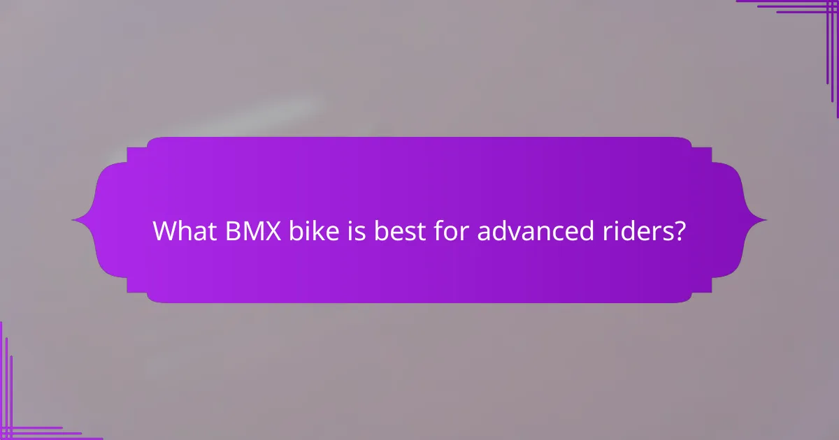 What BMX bike is best for advanced riders?