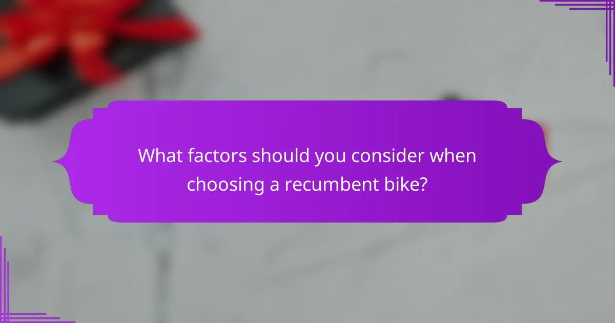 What factors should you consider when choosing a recumbent bike?