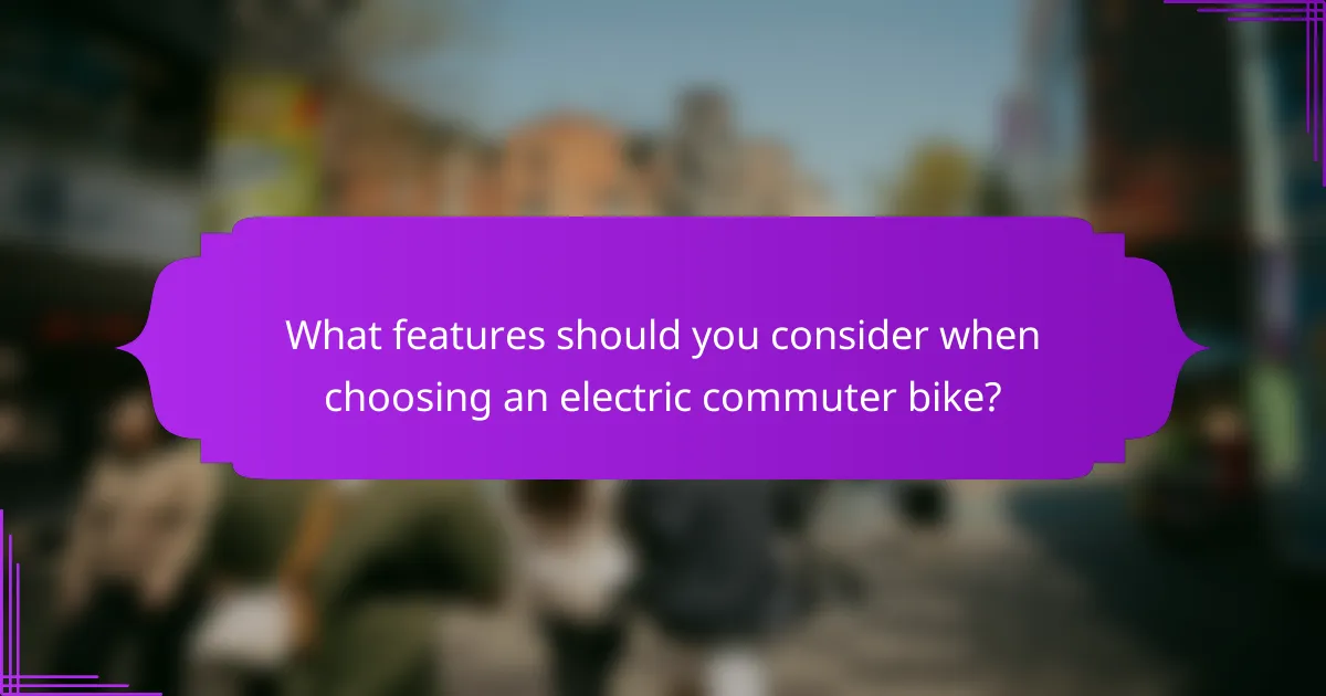 What features should you consider when choosing an electric commuter bike?