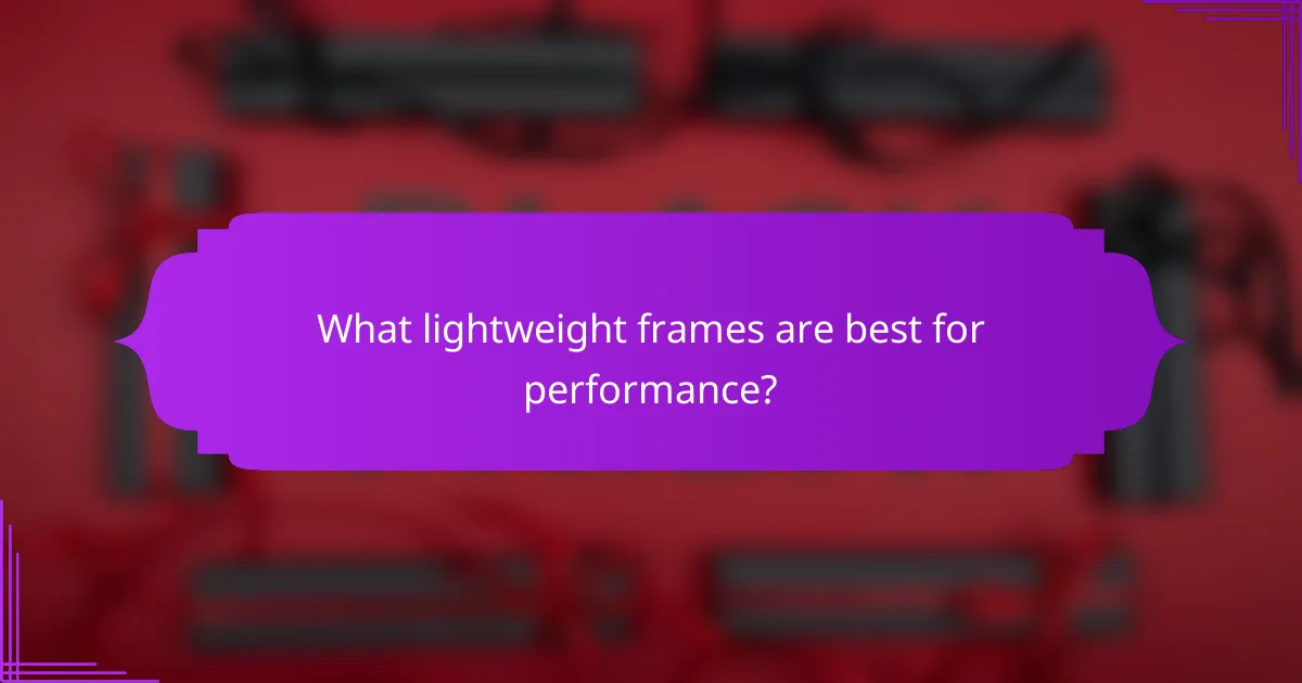 What lightweight frames are best for performance?