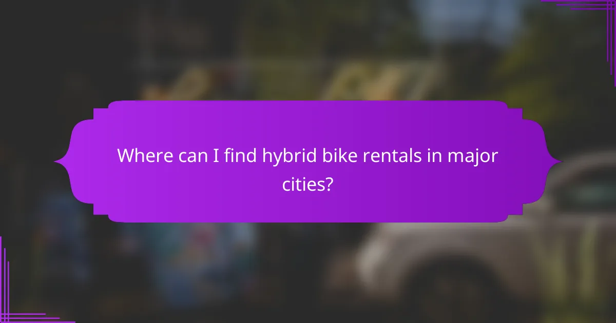 Where can I find hybrid bike rentals in major cities?